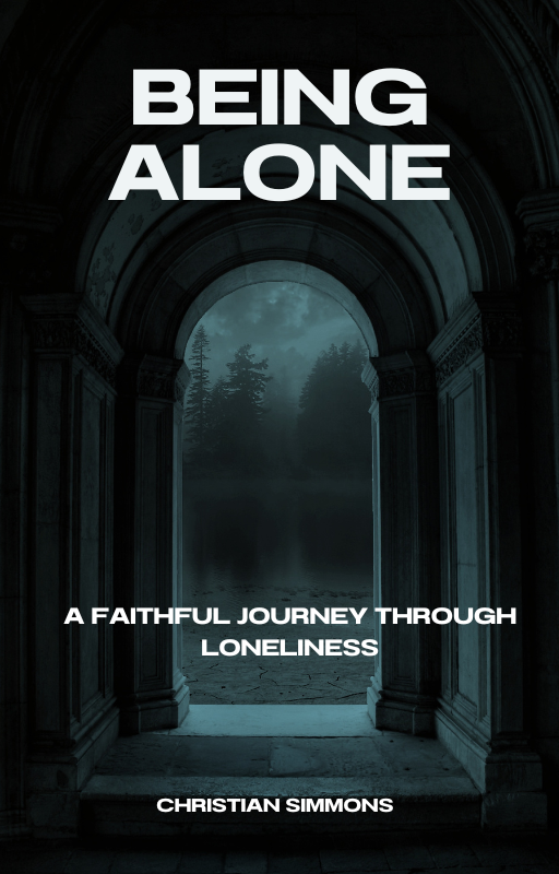 Being Alone | A Faithful Journey Through Loneliness
