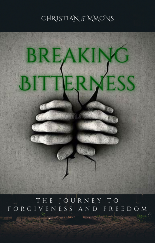 Breaking Bitterness | The Journey To Forgiveness And Freedom